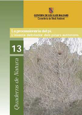 La processionària del pi. L'insecte defoliador dels pinars autòctons. Quaderns de Natura 13