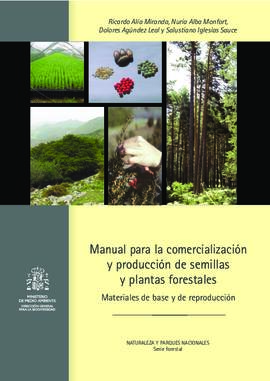 Manual para la comercialización y producción de semillas y plantas forestales. Materiales de base...
