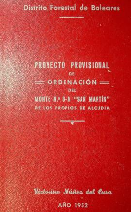 Proyecto provisional de ordenación del monte nº 3-A "San Martín" de los propios de Alcu...