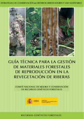 Guía técnica para la gestión de materiales forestales de reproducción el la revegetación de riberas
